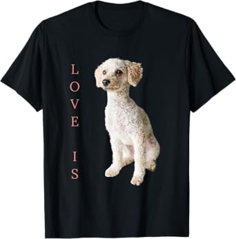 Toy Poodle Shirt Women Men Kids Dog Mom Dad Love Is Pet T-Shirt