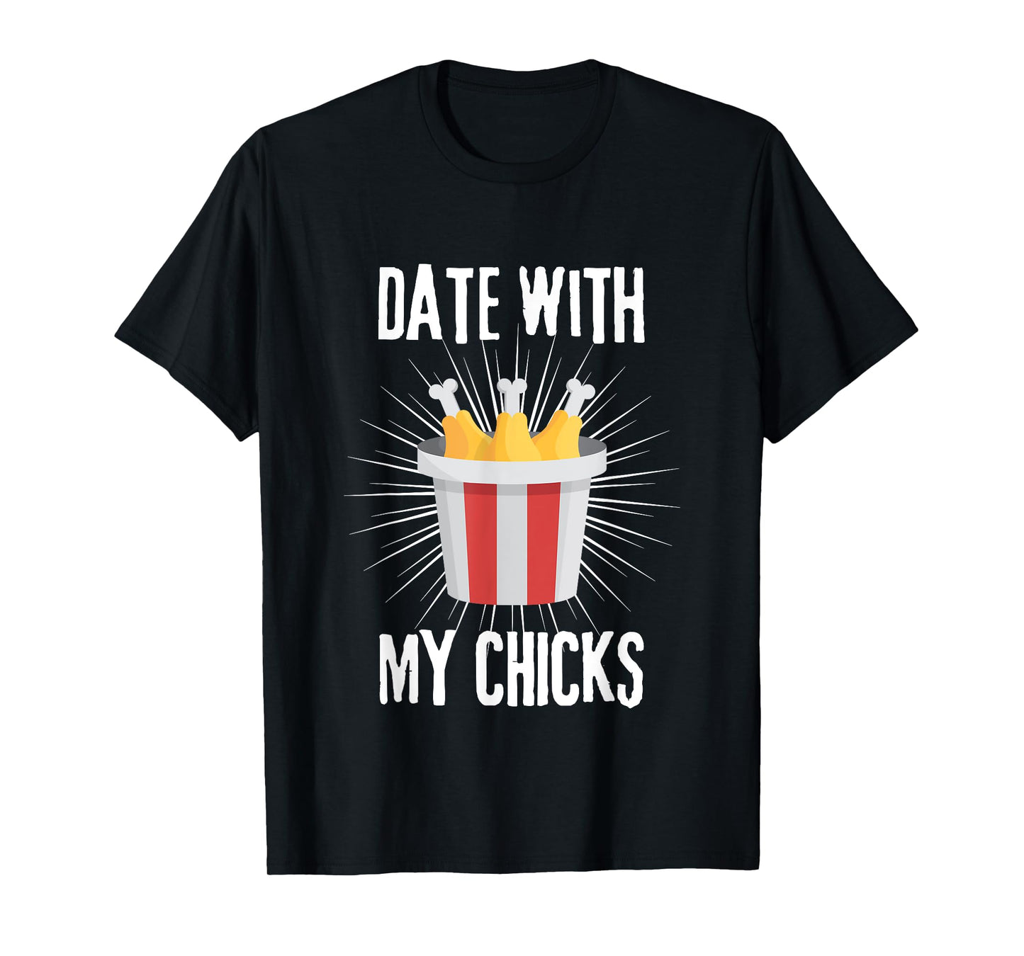 Date with my Chicks I Fried Chicken Wings Bucket Basket T-Shirt
