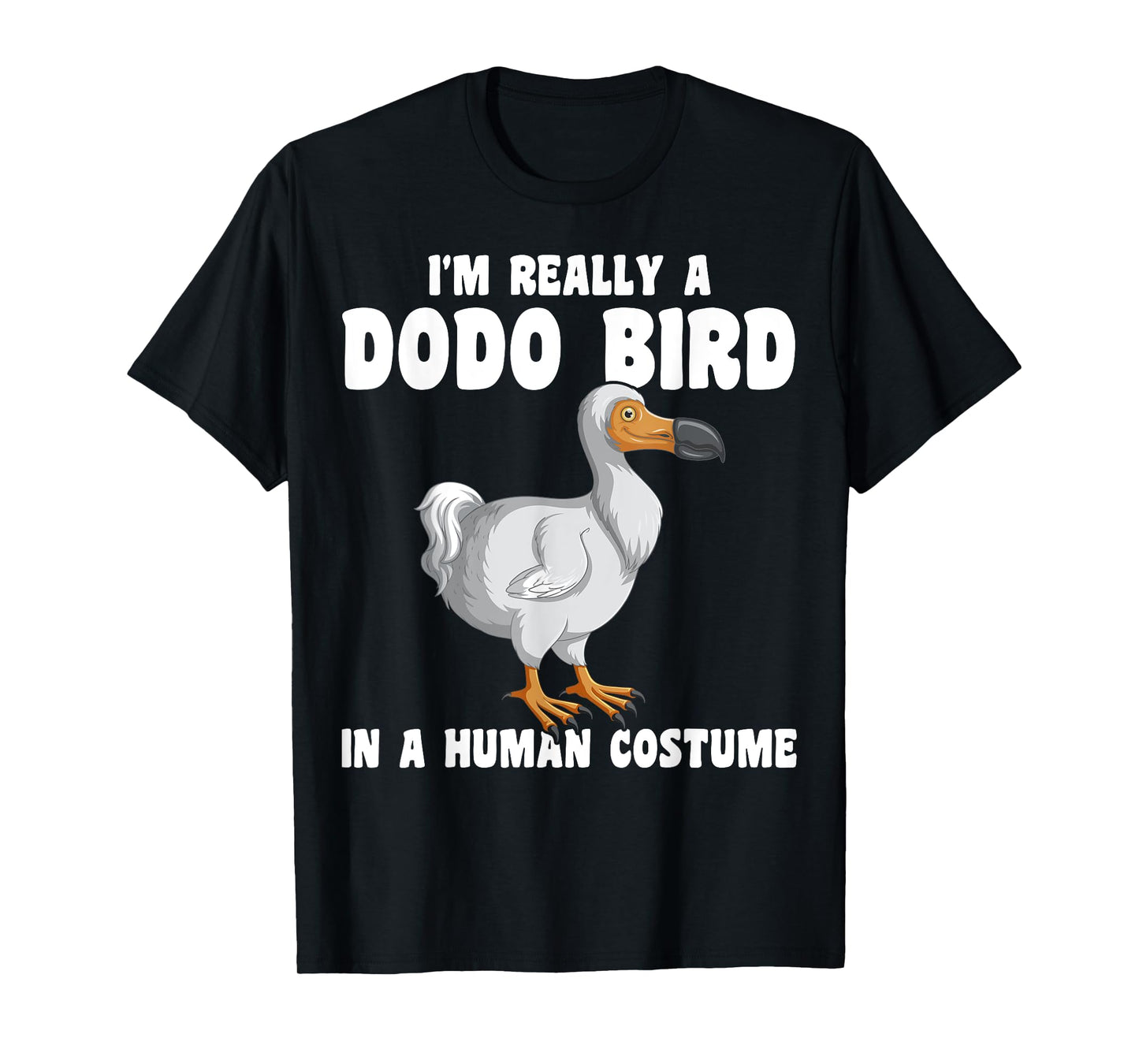 Funny Dodo Bird I'm Really A Dodo Bird In A Human Costume T-Shirt