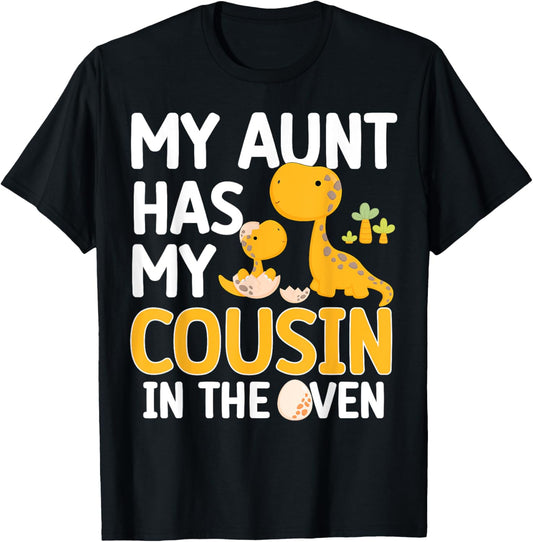 My Aunt Has My Cousin In The Oven Boys Girls Funny Family T-Shirt