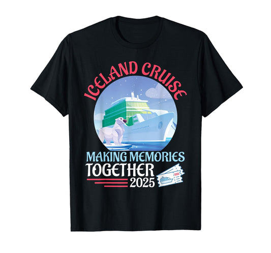 Iceland Cruise Making Memories Together 2025 Vacation Summer T-Shirt