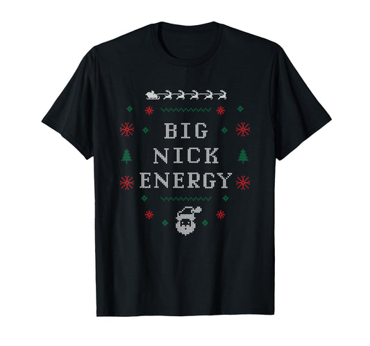 Big Nick Energy Funny Xmas Christmas Holiday Men Women T-Shirt