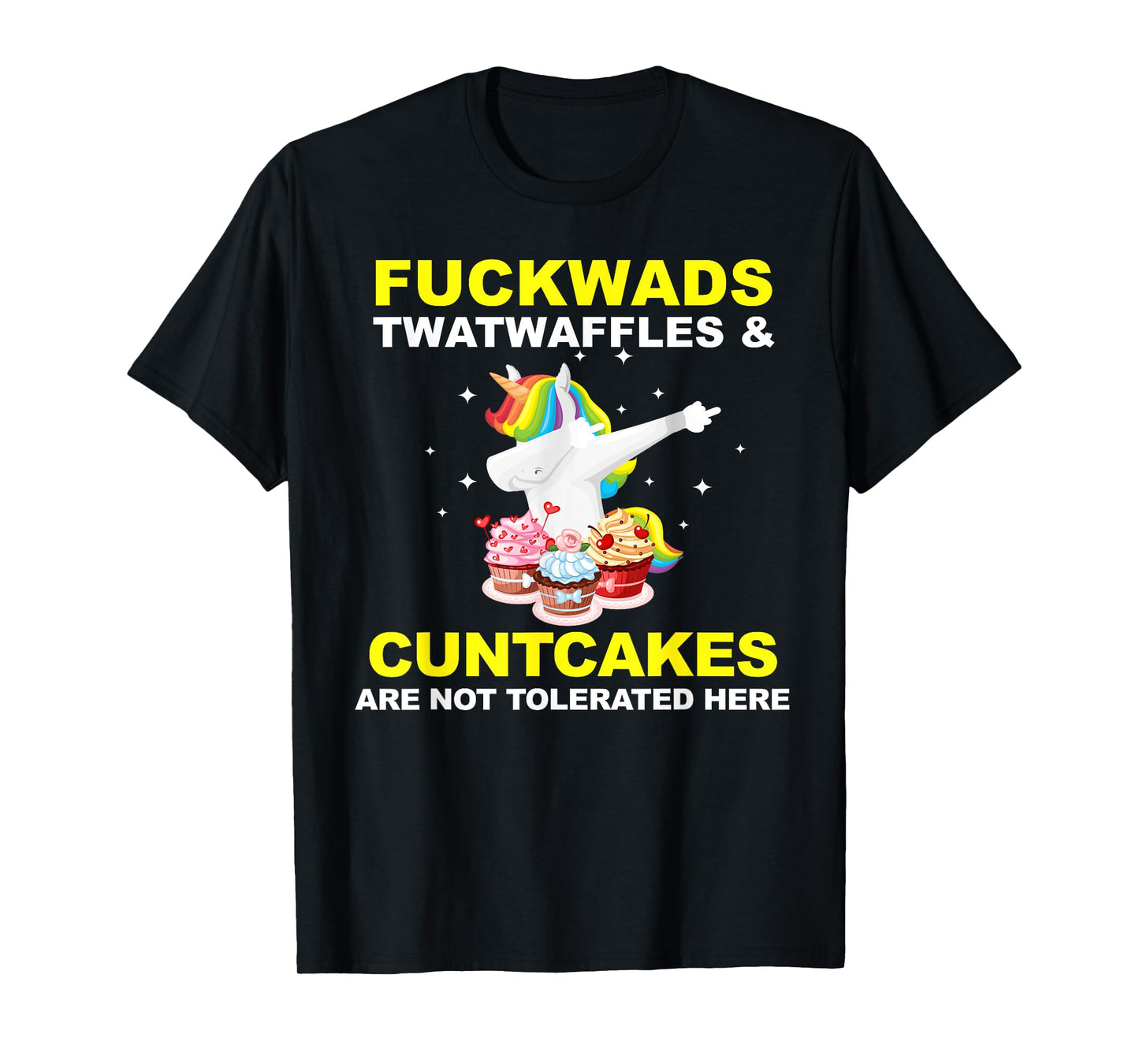 Fuckwads Twatwaffles And Cuntcakes Are Not Tolerated T-Shirt
