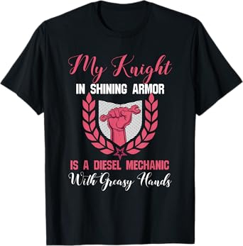 Diesel Mechanic Shirt Wife Girlfriend - Knight In Shining T-Shirt