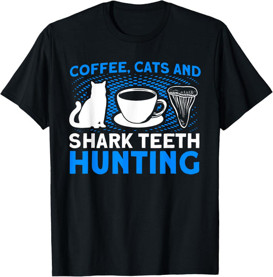 Coffee Cats And Shark Teeth Hunting Tooth Hunter T-Shirt