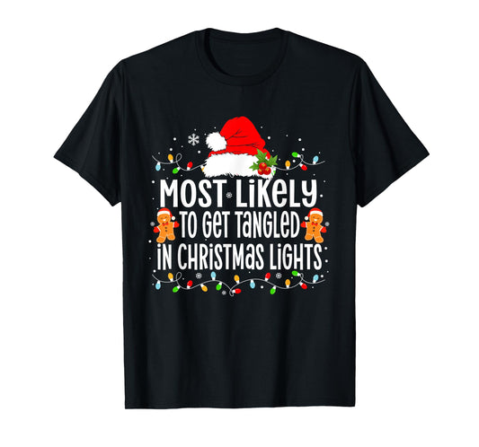 Most Likely to Get Tangled in Christmas Lights Xmas T-Shirt