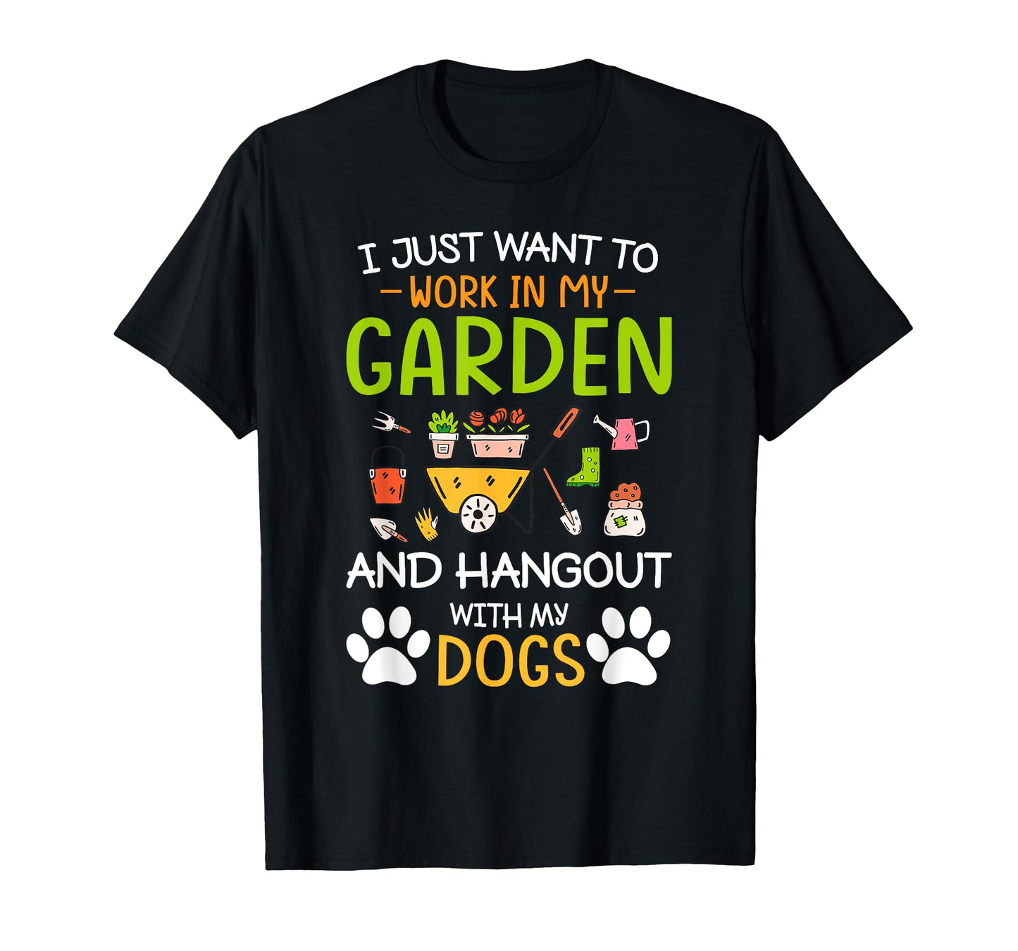 I Just Want To Work In My Garden And Hangout With Dogs T-Shirt
