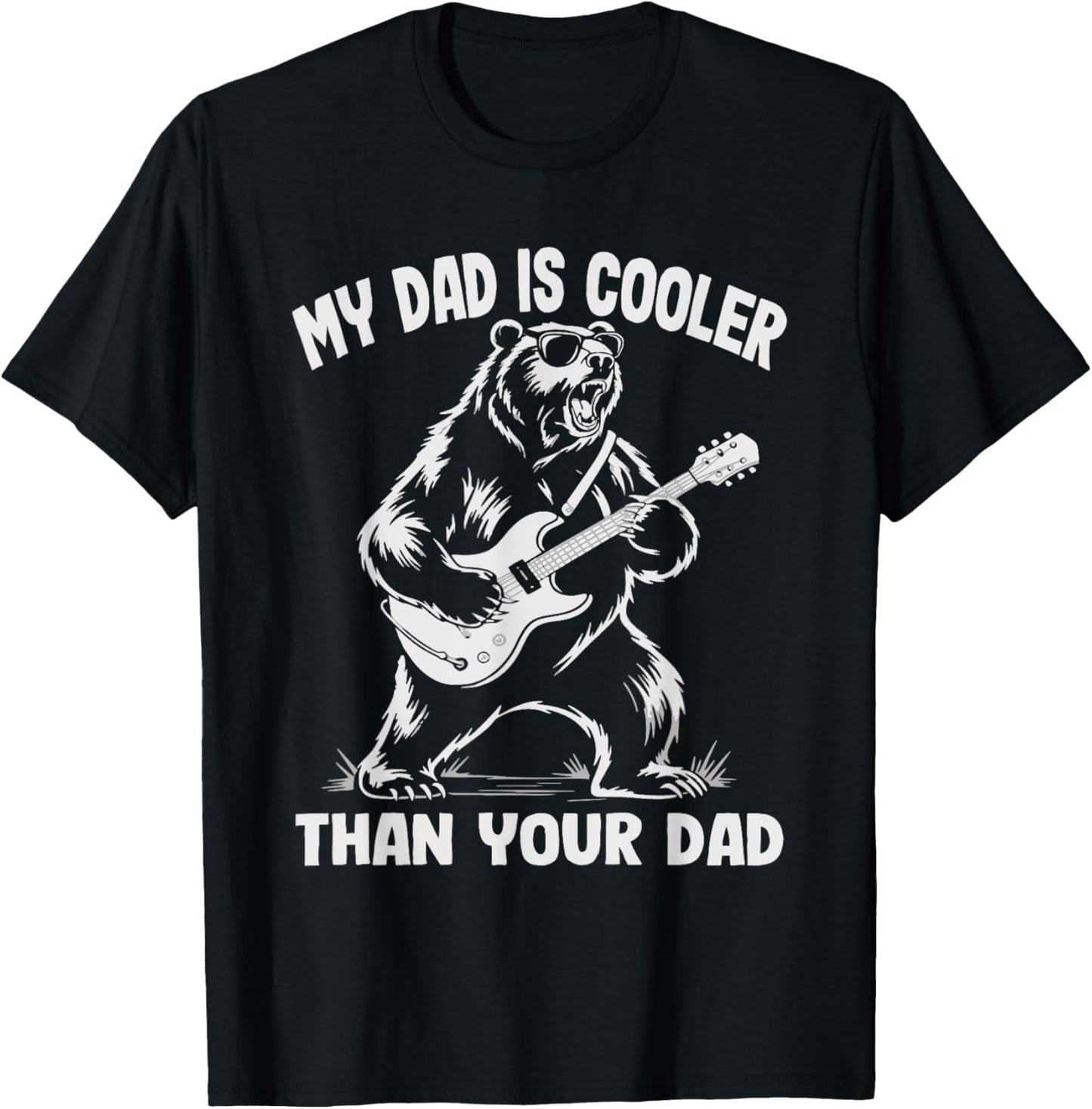 My Dad Is Cooler Than Your Dad Funny Guitar Player Bear T-Shirt