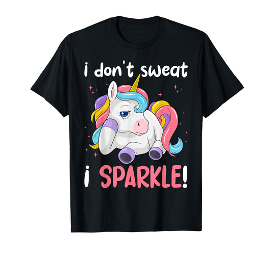 I Don't Sweat, Unicorn I Sparkle Magical Gym Workout T-Shirt