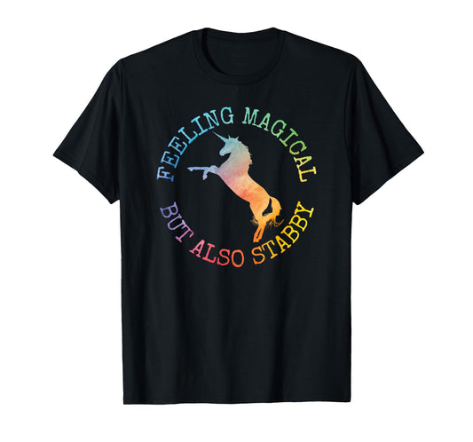 Fun Gifts For Women Feeling Magical But Also Stabby Unicorn T-Shirt