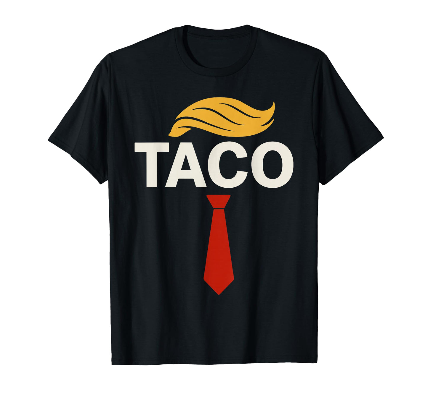 T.A.C.O. Trump's Always Chicken Out Taco T-Shirt