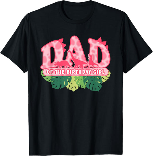 Dad of the Birthday Girl | Pink Dinosaur Birthday Theme T-Shirt