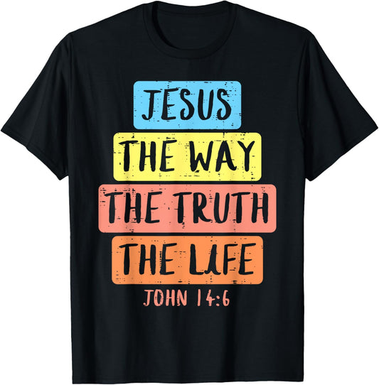 Jesus Way Truth Life John 146 Easter Religious Women Kid Men T-Shirt