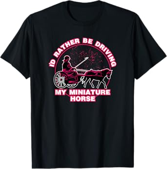 I'd Rather Be Driving My Miniature Horse Tee Shirt T-Shirt