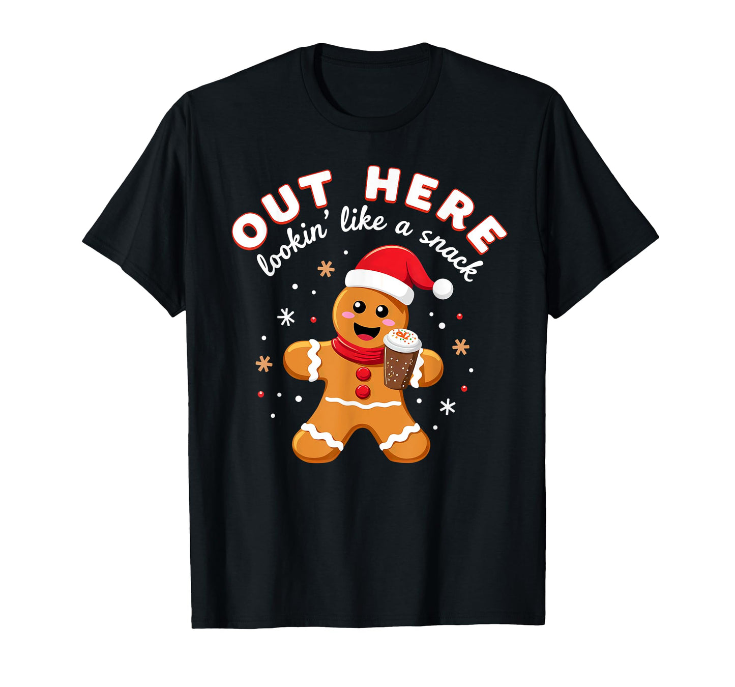 Out Here Looking Like A Snack Christmas Gingerbread Claus T-Shirt