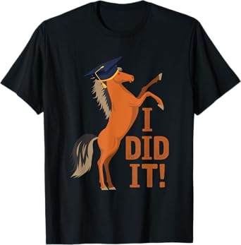 Cute Horse Graduation I Did It T-Shirt