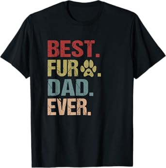 Best Fur Dad Ever Shirt Funny Fur Dad Tee Gift Fathers Day T-Shirt