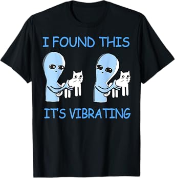Found This Its Vibrating Funny Aliens Cats Men Women T-Shirt