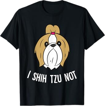 I Shih Tzu Not Cute Shih Tzu Dog T-Shirt