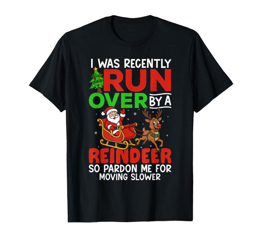 Christmas Runover Recently Run Over By A Reindeer Christmas T-Shirt