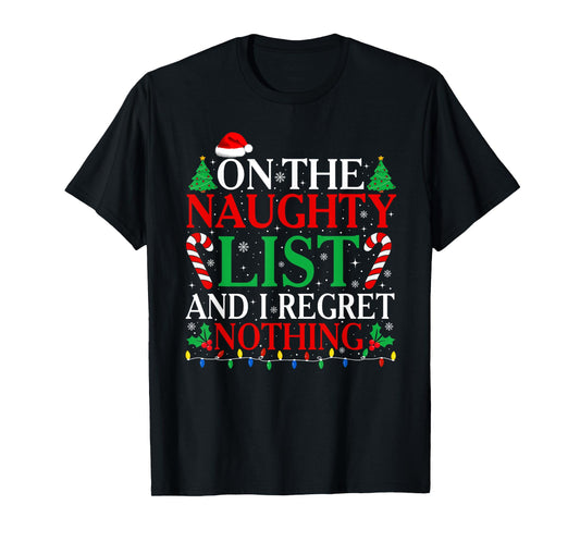 On The List Of Naughty And I Regret Nothing Funny Christmas T-Shirt