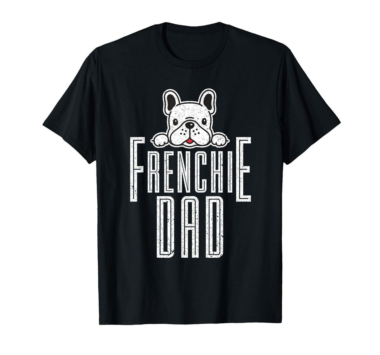 Fathers Day Frenchie Dad Gift French Bulldog Men Women Girls Kids T-Shirt