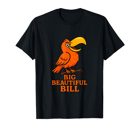 Big Beautiful Bill – Funny Bird Parody Tee T-Shirt