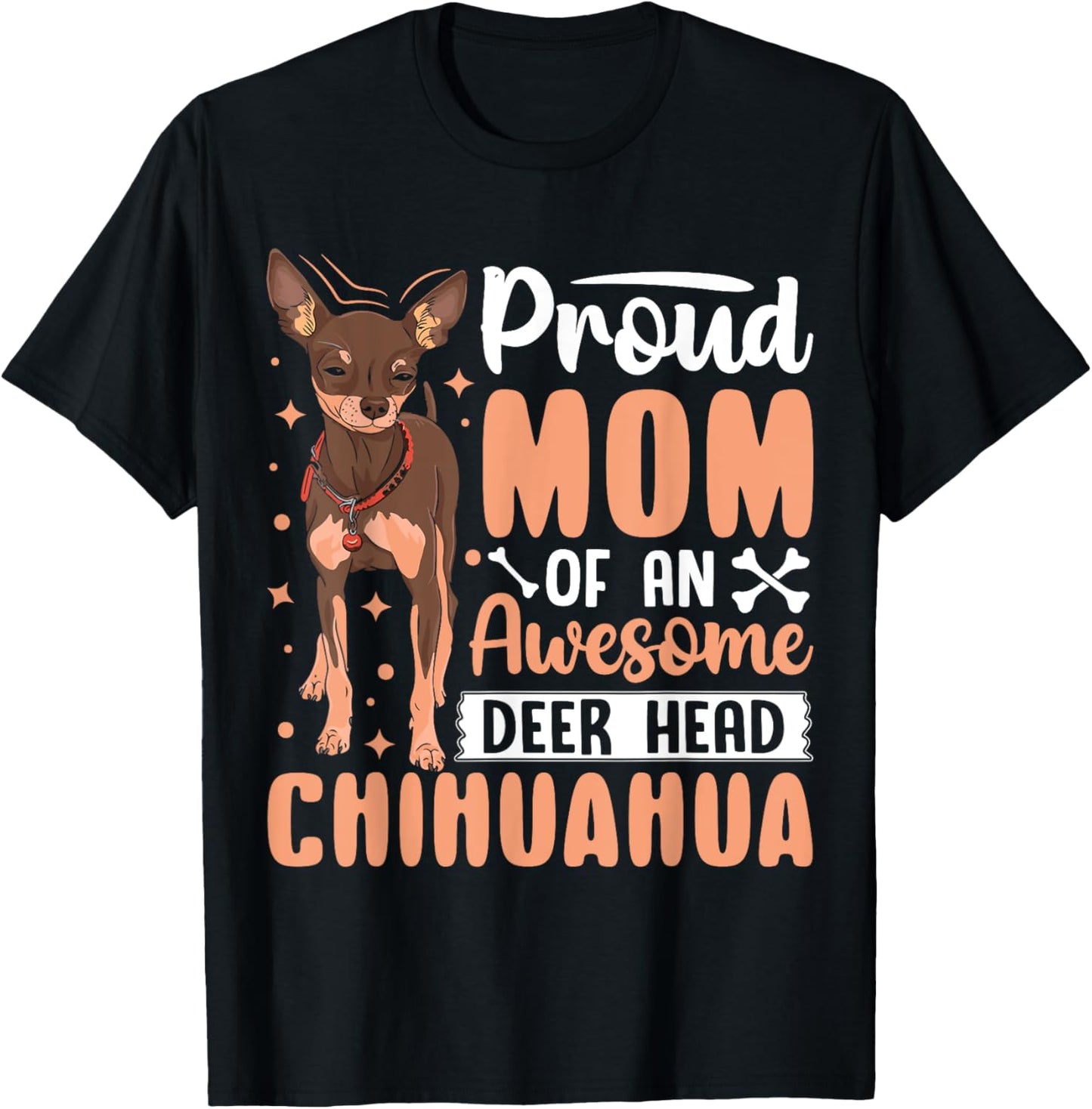 Proud Mom Of An Awesome Deer Head Chihuahua T-Shirt