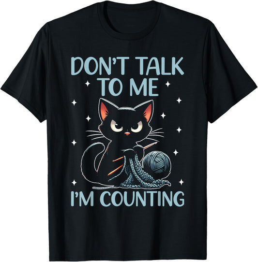 Don't Talk To Me I'm Counting Crochet Crocheting Cat T-Shirt