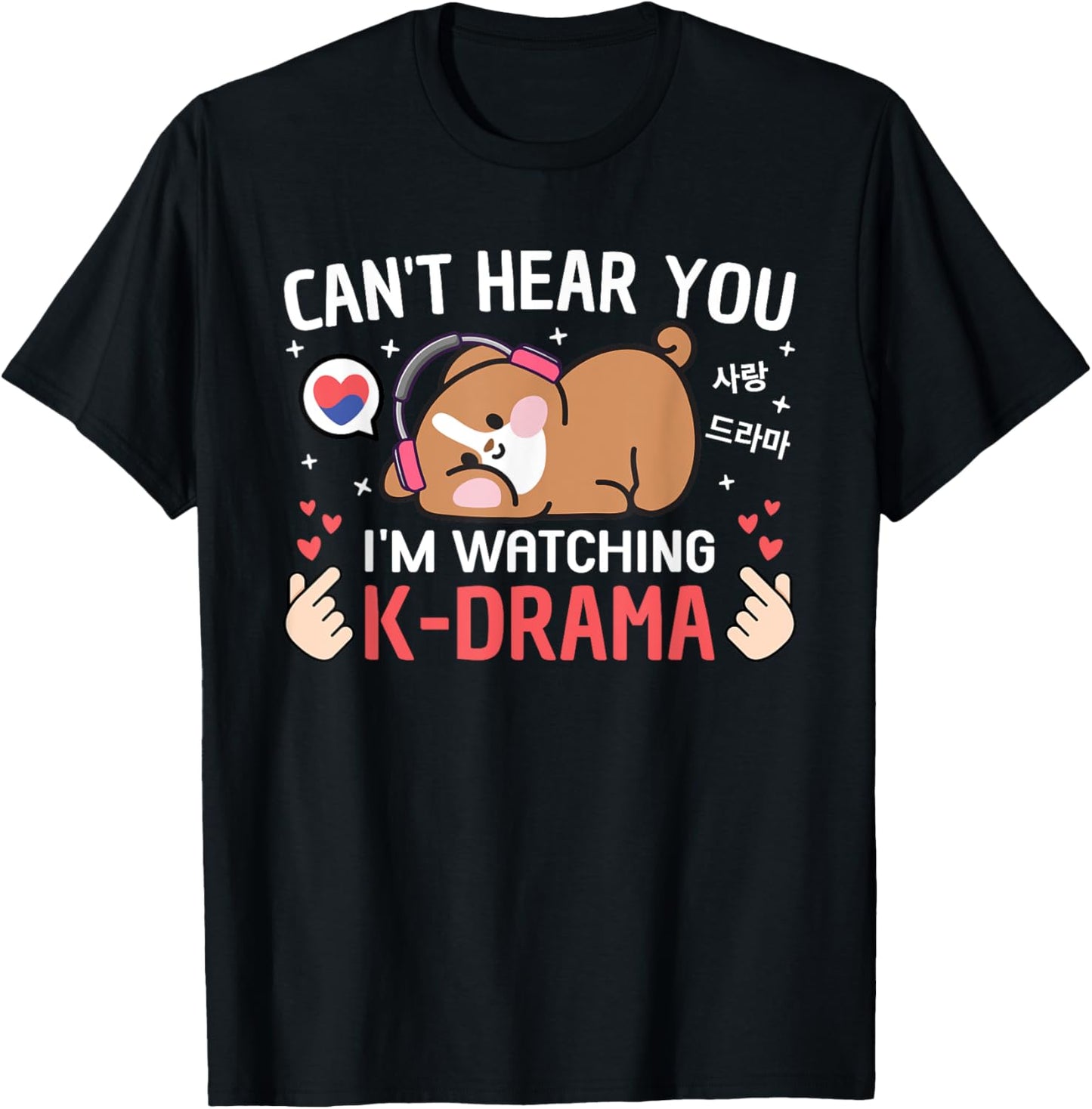 Can't Hear You I'm Watching K-Drama Dog Funny Korean Drama Black T-Shirt