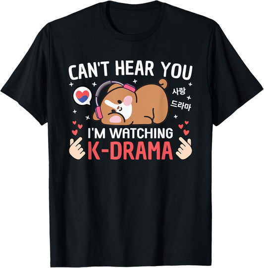 Can't Hear You I'm Watching K-Drama Dog Funny Korean Drama Black T-Shirt