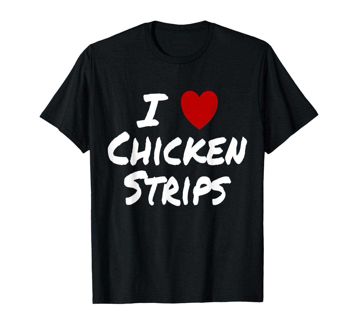 I Heart (Love) Chicken Strips Favorite Food Fingers T-Shirt
