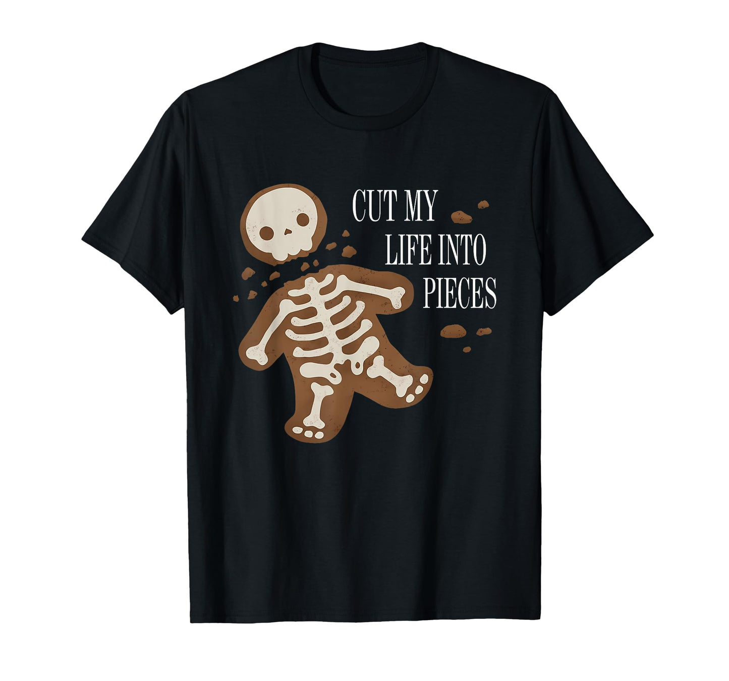 Gingerbread Xmas Cut My Life Into Pieces Unisex-Adults Black Small Modern Christmas T-Shirt