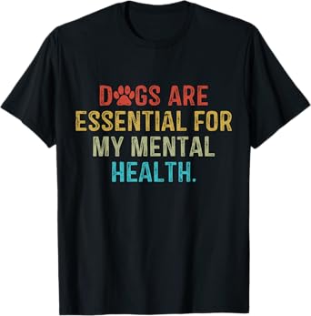 Dogs Are Essential For My Mental Health Quote retro vintage T-Shirt