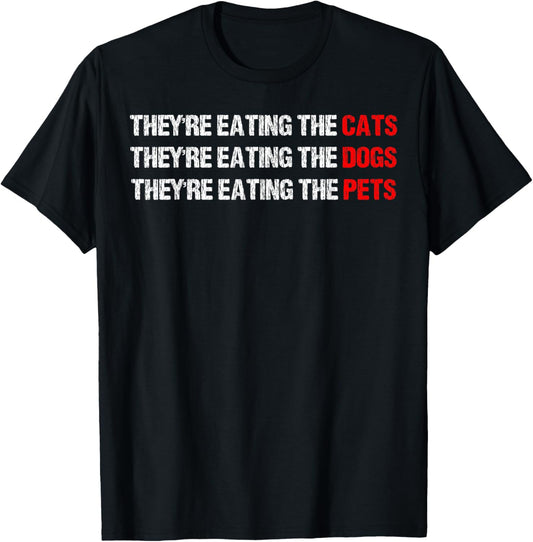 They Are Eating The Dogs - They're Eating The Cats, The Pets T-Shirt