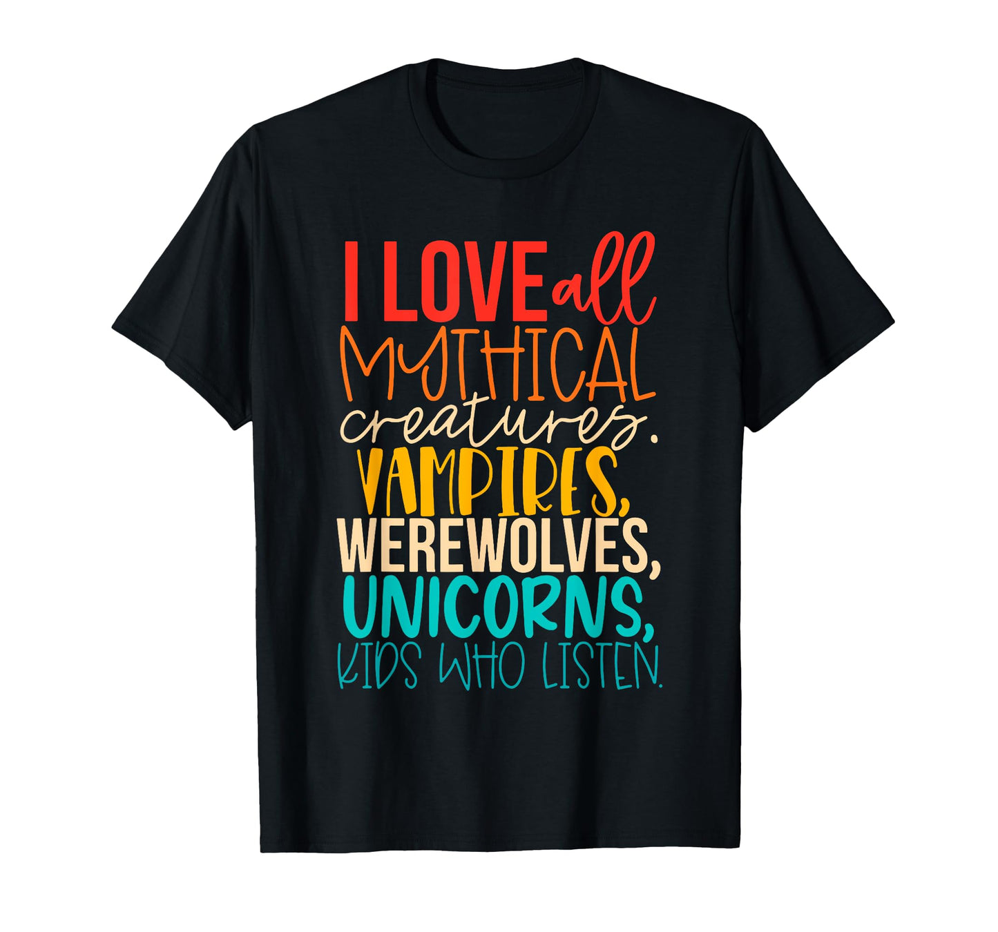 I Love All Mythical Creatures Vampires, Werewolves, Unicorns T-Shirt