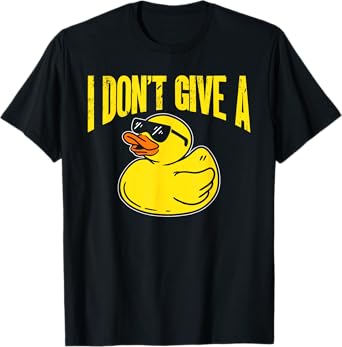 Duck Lover Funny Ducks I Don't Give A Duck T-Shirt