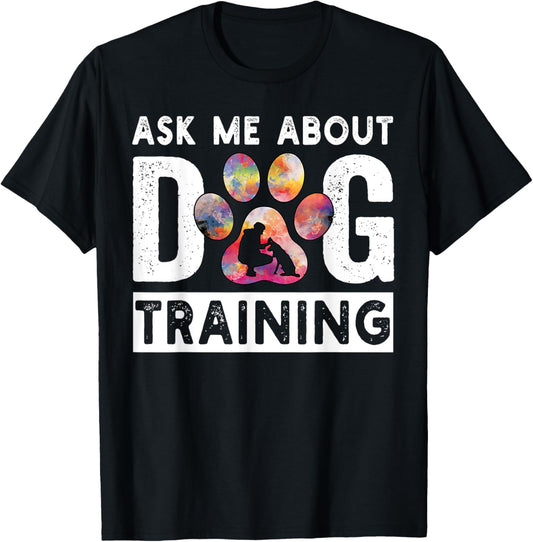 Ask Me About Dog Training Funny Dog Trainer Training T-Shirt