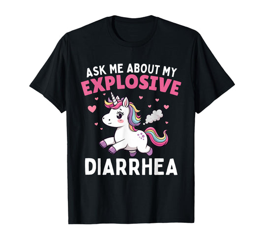 Ask Me About My Explosive Diarrhea Funny Poop Meme Unicorn T-Shirt