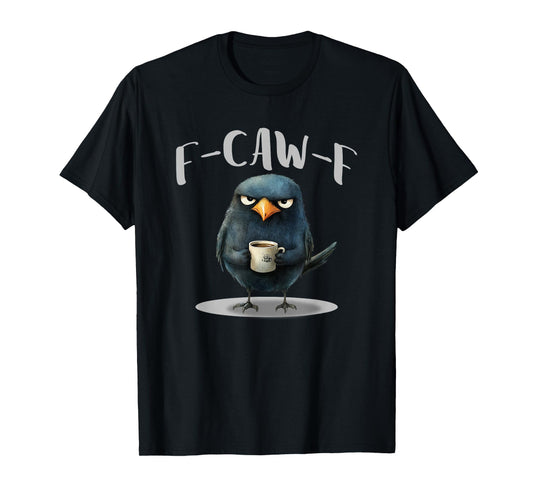 Crow Coffee F-Kaw-F Funny Humor T-Shirt