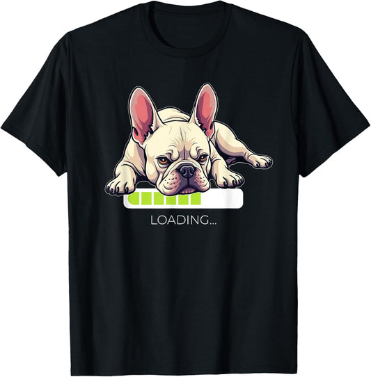 French Bulldog Frenchie Dog Loading T-Shirt