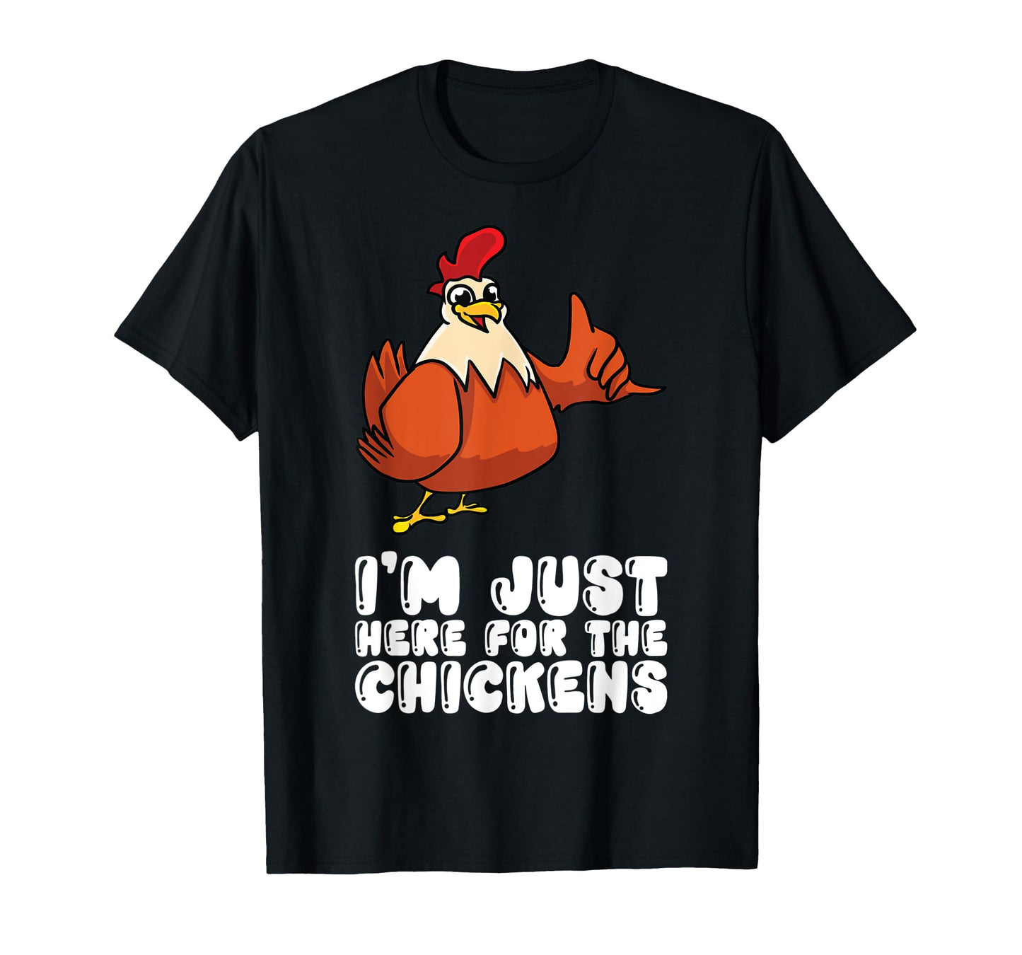 Im Just Here For The Chickens T-Shirt