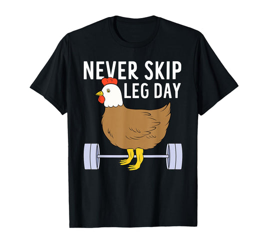 Never Skip Leg Day Funny Gym Exercise Fitness Men Women T-Shirt