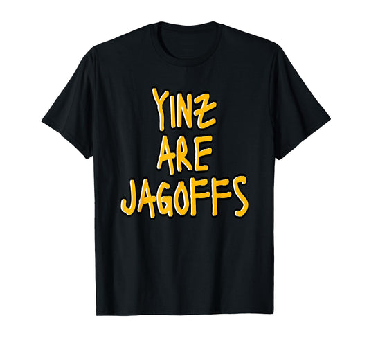 Yinz Are Jagoffs Pittsburgh Funny T-Shirt