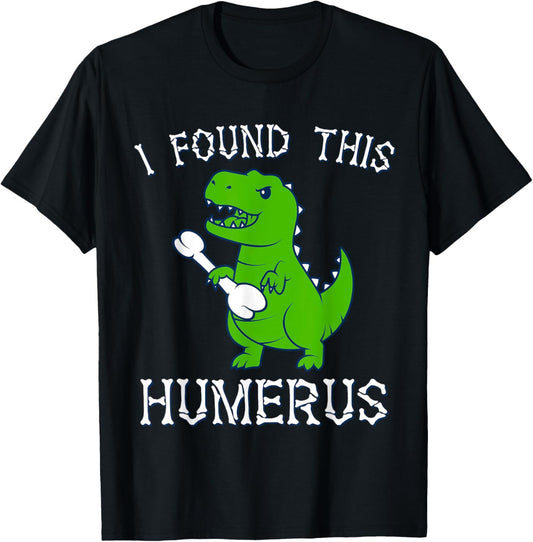 I Found This Humerus Dinosaur Costume Funny T rex Halloween T-Shirt