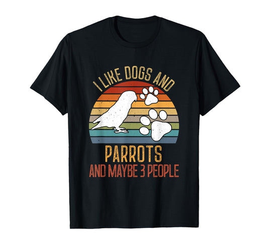 I Like Dogs And Parrots And Maybe 3 people Love Dogs Mom T-Shirt for Men Women