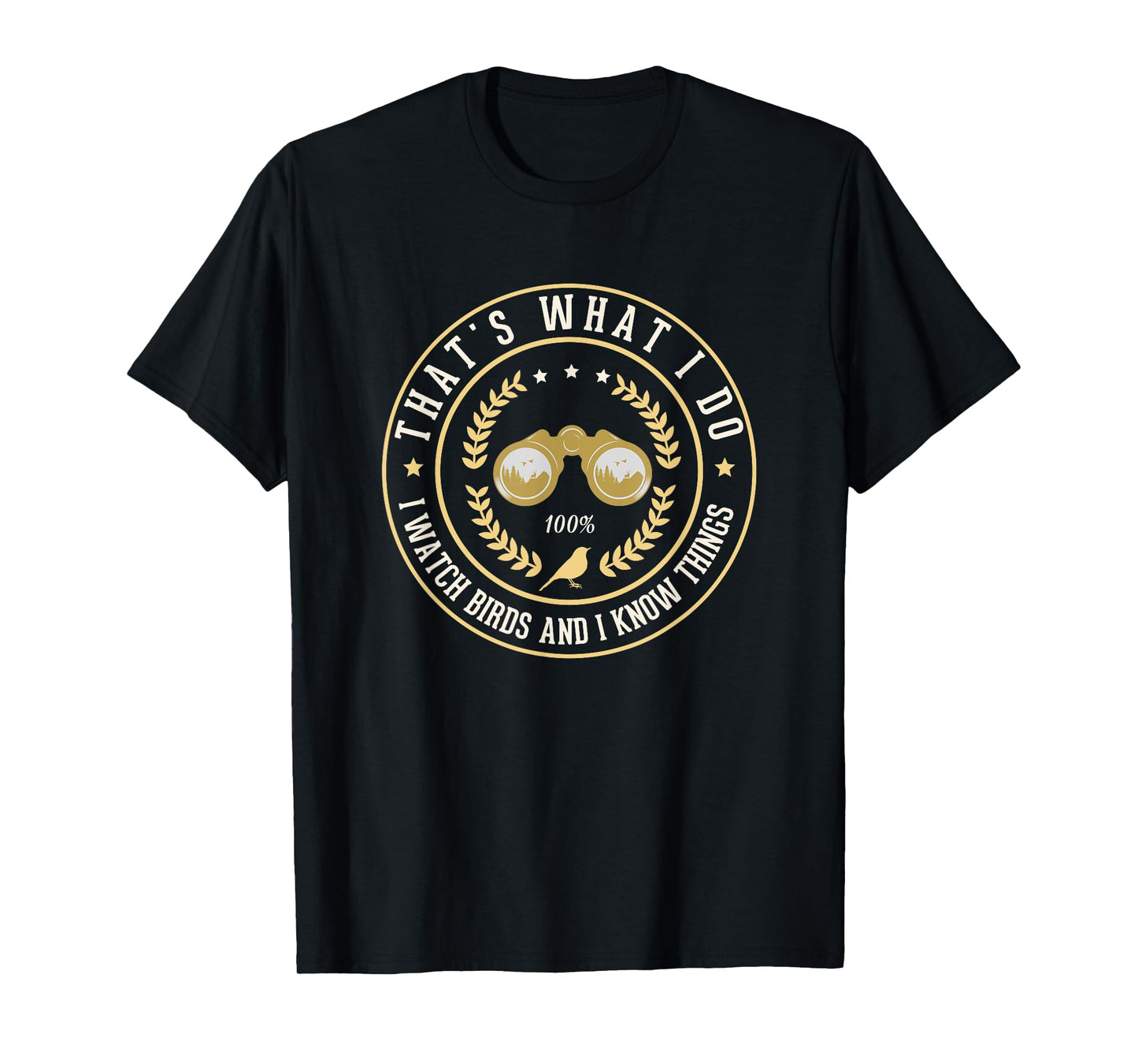 That's What I Do I Watch Birds And I Know Things Bird Lover T-Shirt