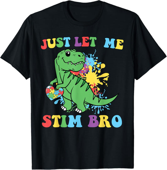 Just Let Me Stim Bro Funny Autism Awareness dino Boys Kids T-Shirt
