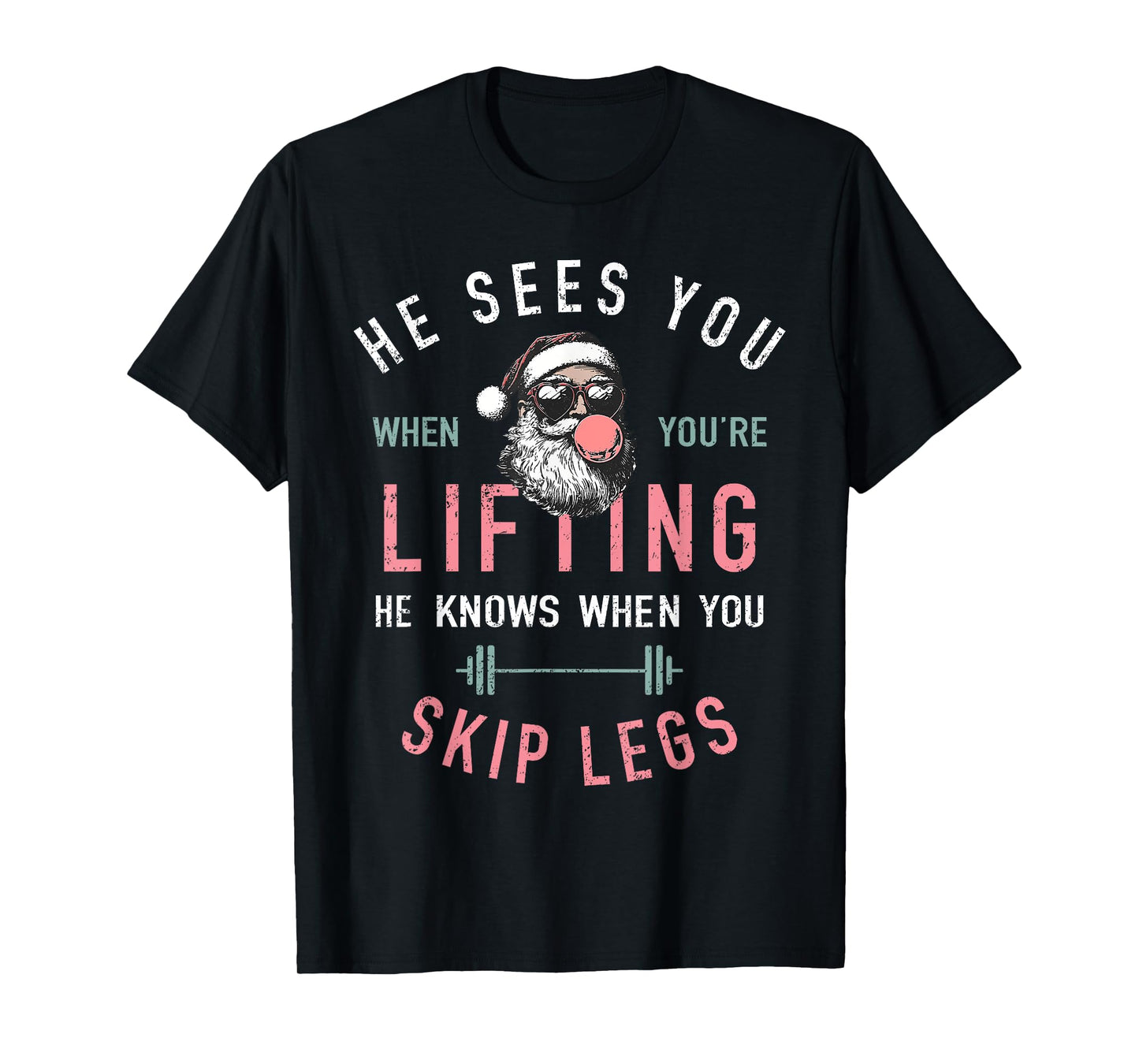 He Sees You When You're Lifting Skip Legs Santa Christmas T-Shirt
