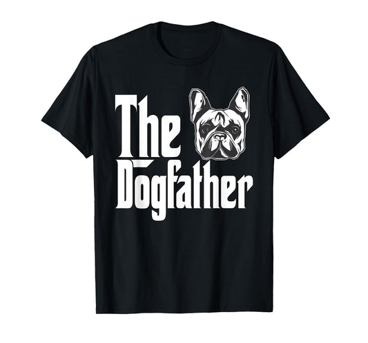 French Bulldog Dog Dad Dogfather Dogs Daddy Father T-Shirt